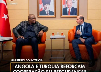Angola e Turquia reforçam cooperação em “Segurança” e “Ordem Interna”