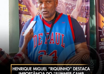 Henrique Miguel “Riquinho” desta importância do “Summer Camp 2025” para o país