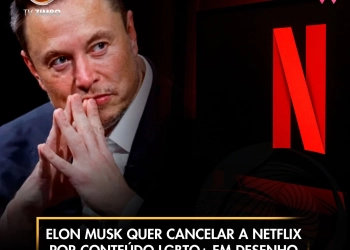 Elon Musk quer cancelar a Netflix por conteúdo LGBTQ+ em desenho infantil