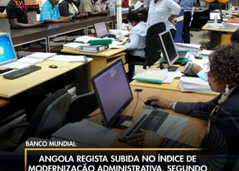 Angola regista subida no índice de modernização administrativa, segundo “GovTech Maturity Index 2025