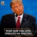 Trump quer Cuba após operação na Venezuela