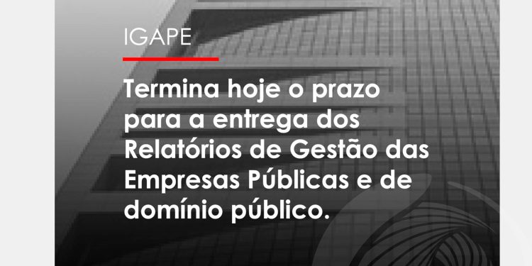 Termina hoje prazo para entrega dos relatórios de gestão das empresas públicas
